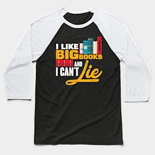 I Like Big Books and I Cannot Lie Baseball T-Shirt